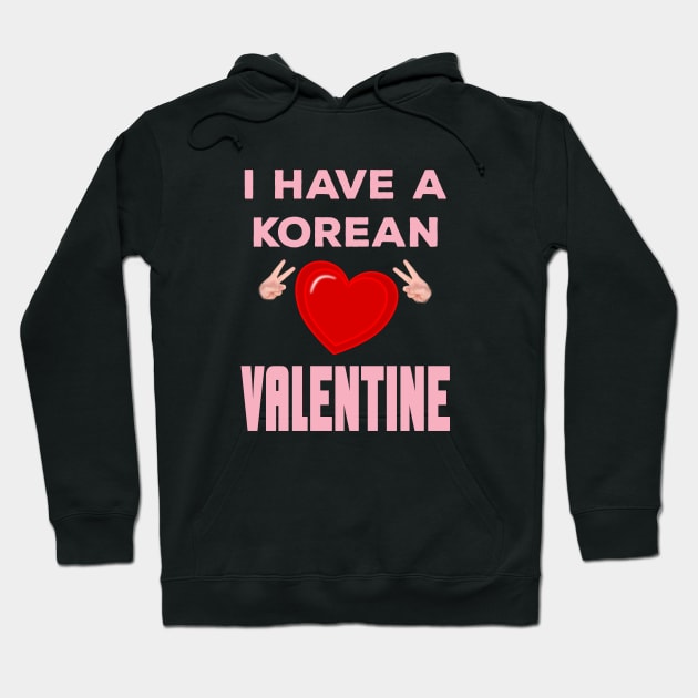 I have a Korean Valentine with red heart - from Whatthekpop Hoodie by WhatTheKpop